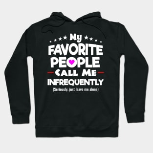 My Favorite People Call Me Infrequently Shirt Hoodie